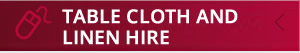 Order table cloths and linen hire online here